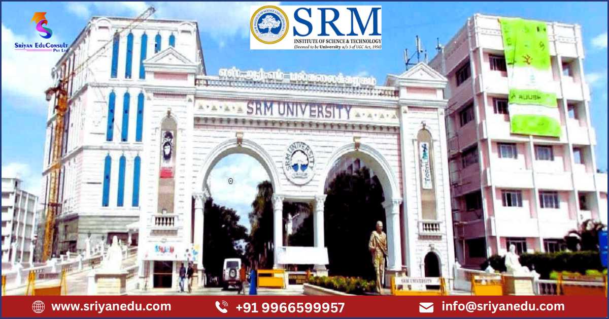 SRM Institute of Science and Technology – Complete Admission Guide